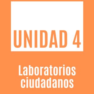 Unidad 4 - Laboratorios ciudadanos